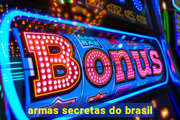 armas secretas do brasil